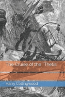 The Cruise of the Thetis 1523899409 Book Cover