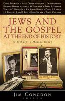 Jews and the Gospel at the End of History: A Tribute to Moishe Rosen 082542934X Book Cover