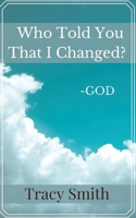 Who Told You That I Changed? 1637909608 Book Cover