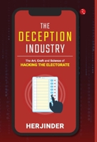 The Deception Industry: The Art, Craft and Science of Hacking the Electorate 9361562185 Book Cover