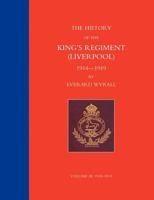 HISTORY OF THE KING'S REGIMENT (LIVERPOOL) 1914-1919 Volume 3 1847345700 Book Cover
