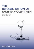 The Rehabilitation of Partner-Violent Men 0470997729 Book Cover