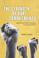 The Strength of Our Commitments: National Human Rights Institutions in Europe and Beyond 0226831396 Book Cover