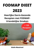 FODMAP Dieet 2023: Heerlijke Darm-Gezonde Recepten met FODMAP-Vriendelijke Smaken B0CGL2LNTW Book Cover