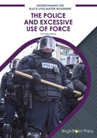 The Police and Excessive Use of Force 1678200700 Book Cover