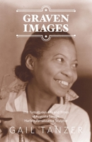 GRAVEN IMAGES: The Tumultuous Life and Times of Augusta savage, Haarlem Renaissance Sculptor 195061316X Book Cover