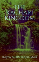 The Kachari Kingdom B0B9RYN7RN Book Cover