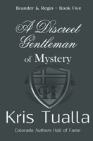 A Discreet Gentleman of Mystery: The Discreet Gentleman Series: Brander & Regin - Book Five 1724941836 Book Cover