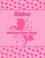 Aisha Rainbow Heart Spell: Personalized Draw & Write Book with Her Unicorn Name Word/Vocabulary List Included for Story Writing 171010192X Book Cover