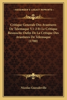 Critique Generale Des Avantures De Telemaque V1-2 Et Le Critique Ressuscite Oufin De La Critique Des Avantures De Telemaque (1700) 116084495X Book Cover