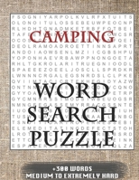 Camping WORD SEARCH PUZZLE +300 WORDS Medium To Extremely Hard: AND MANY MORE OTHER TOPICS, With Solutions, 8x11' 80 Pages, All Ages : Kids 7-10, Solvable Word Search Puzzles, Seniors And Adults. 1650637772 Book Cover