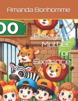 Ask your Mother for Sixpence B0DSBFSYGW Book Cover