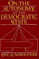 On the Autonomy of the Democratic State (Center for International Affairs) B0073AM3HI Book Cover