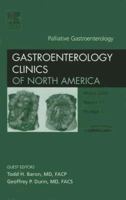 Palliative Gastroenterology, An Issue of Gastroenterology Clinics (The Clinics: Internal Medicine) 1416035540 Book Cover