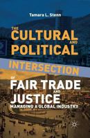 The Cultural and Political Intersection of Fair Trade and Justice: Managing a Global Industry 1349463000 Book Cover