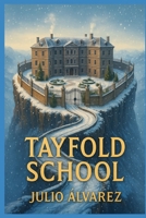 TAYFOLD SCHOOL: Intriga, muerte y secretos en un colegio lleno de sombras B0FVCVFTCK Book Cover