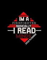 IM A FIREFIGHTER BASICALLY I READ MINDS 2020 PLANNER: Improve your Personal & Business Time Management with this Organizer, Activity Planner (Jan 1 / Dec 31 - 133 Pages) 1655680218 Book Cover