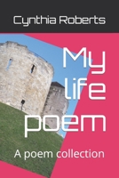 My life poem: A poem collection B0B6XQ419D Book Cover