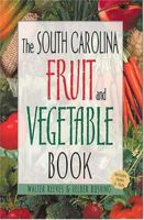 The South Carolina Fruit & Vegetable Book (Southern Fruit and Vegetable Books) 1930604580 Book Cover