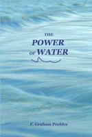 The Power of Water 1411686225 Book Cover