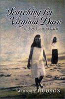 Searching for Virginia Dare: A Fool's Errand 1928556345 Book Cover