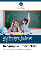 Geographie unterrichten: Die Erfahrungen des betreuten Praktikums 6206325202 Book Cover