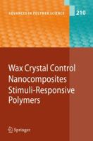 Wax Crystal Control - Nanocomposites - Stimuli-Responsive Polymers (Advances in Polymer Science) (Advances in Polymer Science) 3642094740 Book Cover