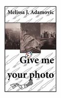 Give Me Your Photo 1456770985 Book Cover
