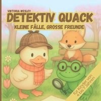 Detektiv Quack: Kleine Fälle, große Freunde: Das Kinderbuch zum Vorlesen für neugierige Spürnasen ab 4-7 Jahren B0FGJQS6M5 Book Cover
