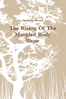 The Rising Of The Mangled Body Show 110544256X Book Cover