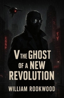 V The Ghost of a New Revolution B0FM4782MN Book Cover