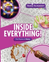 Inside Everything! the Physics of Matter 0716671603 Book Cover