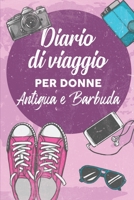 Diario Di Viaggio Per Donne Antigua e Barbuda: 6x9 Diario di viaggio I Taccuino con liste di controllo da compilare I Un regalo perfetto per il tuo viaggio in Antigua e Barbuda e per ogni viaggiatore 1707996814 Book Cover
