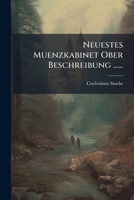 Neuestes Muenzkabinet Ober Beschreibung ...... 1274466016 Book Cover