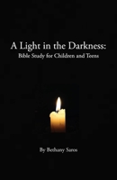 A Light in the Darkness: Bible Study for Children and Teens 1601910487 Book Cover