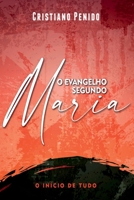 O evangelho segundo Maria: O início de tudo (Portuguese Edition) 6500751809 Book Cover