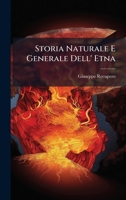 Storia Naturale E Generale Dell' Etna (Italian Edition) 1024790029 Book Cover