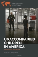 Unaccompanied Children in America: A Reference Handbook 144088076X Book Cover