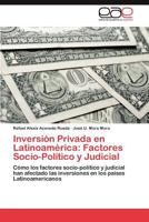 Inversion Privada En Latinoamerica: Factores Socio-Politico y Judicial 3659038334 Book Cover