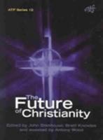The Future Of Christianity: Historical Sociological Political And Theological Perspectives from New Zealand (Atf) 1920691235 Book Cover