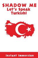 Shadow Me: Let's Speak Turkish! 1537166131 Book Cover