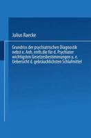 Grundriss Der Psychiatrischen Diagnostik Nebst Einem Anhang Enthaltend Die Fur Den Psychiater Wichtigsten Gesetzesbestimmungen Und Eine Uebersicht Der Gebrauchlichsten Schlafmittel 3662235986 Book Cover