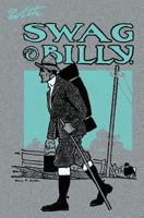 With Swag and Billy: Tramps by Bridle Paths and the Open Road - 1906 1535244771 Book Cover
