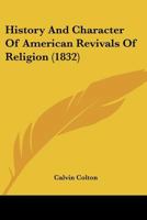 History and Character of American Revivals of Religion 1016047983 Book Cover