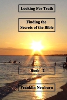 Looking For Truth: Finding the Secrets of the Bible B0D2QXKL1Q Book Cover