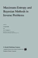 Maximum Entropy and Bayesian Methods in Inverse Problems (Fundamental Theories of Physics) 9027720746 Book Cover