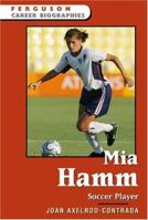Mia Hamm: Soccer Player (Ferguson Career Biographies) 0816058873 Book Cover