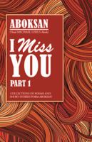 I Miss You: Part 1 1482890844 Book Cover