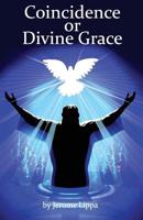 Coincidence or Divine Grace 1546450440 Book Cover