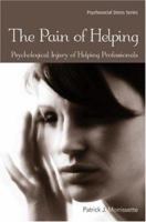 The Pain of Helping: Psychological Injury of Helping Professionals 0415945526 Book Cover